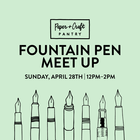 April Meet Up: Fountain Pens
