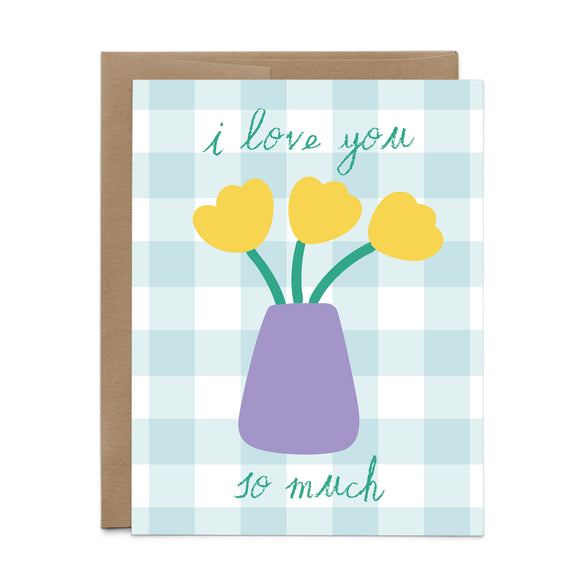 I Love You So Much Flowers Card