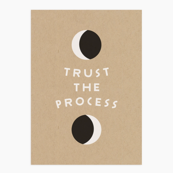 5x7 Art Print: Trust the Process