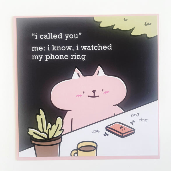 Large Card: Watched My Phone Ring