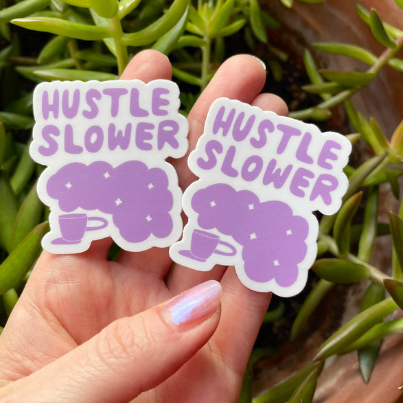 Hustle Slower Sticker