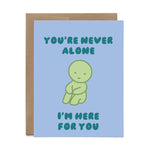 You're Never Alone