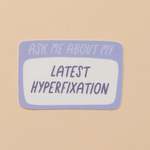 Latest Hyperfixation Sticker