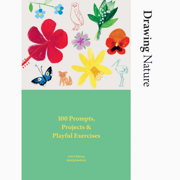 Drawing Nature: 100 Prompts, Projects and Playful Exercises