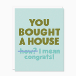 You Bought a House