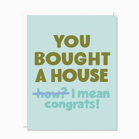 You Bought a House