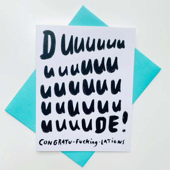 Duuuuuude Congratu-fucking-lations