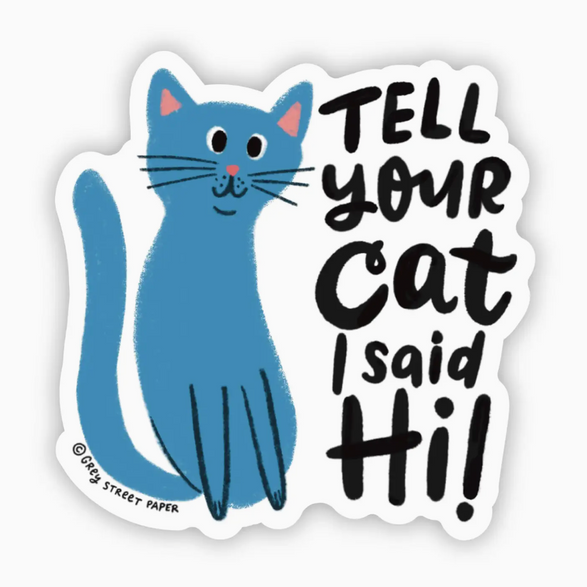 Tell Your Cat Sticker