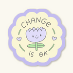 Change is Ok Sticker