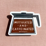 Motivated and Caffeinated Sticker