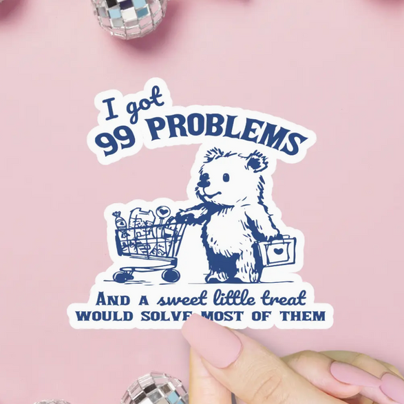 99 Problems Dinner Sticker