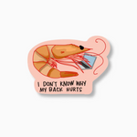 My Back Hurts Shrimp Sticker