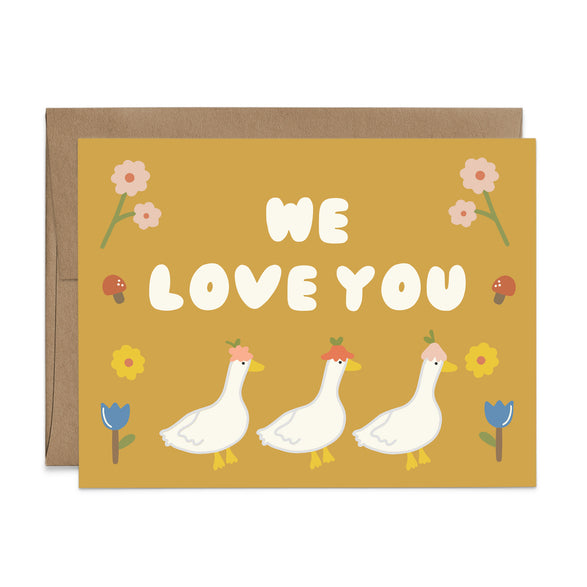 We Love You Geese Card