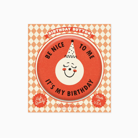 Be Nice to Me Birthday Button