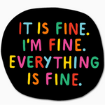 Everything Is Fine Sticker