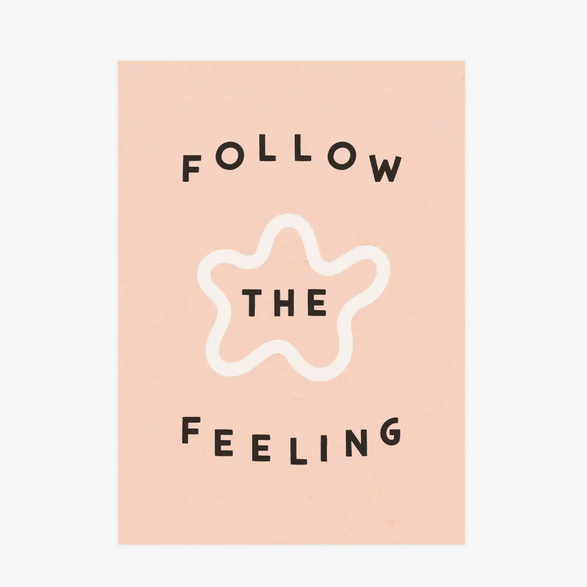 5x7 Art Print: Follow the Feeling