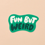 Fun But Weird Sticker