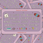 I Like To Buy Craft Supplies Sticker