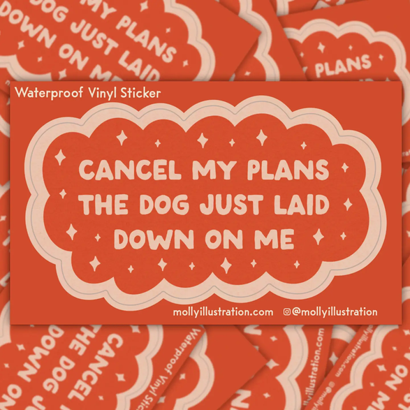 Cancel My Plans Dog Sticker