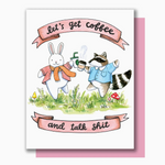 Get Coffee and Talk Shit