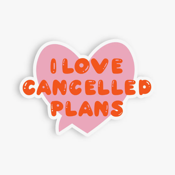 Love Cancelled Plans Sticker