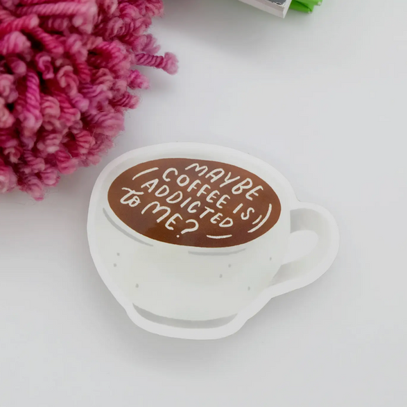 Maybe Coffee is Addicted Sticker