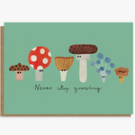 Never Stop Growing Mushrooms