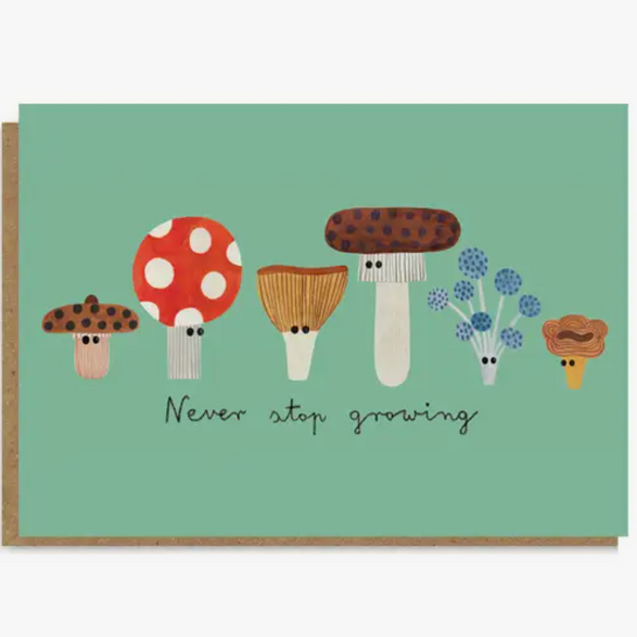 Never Stop Growing Mushrooms
