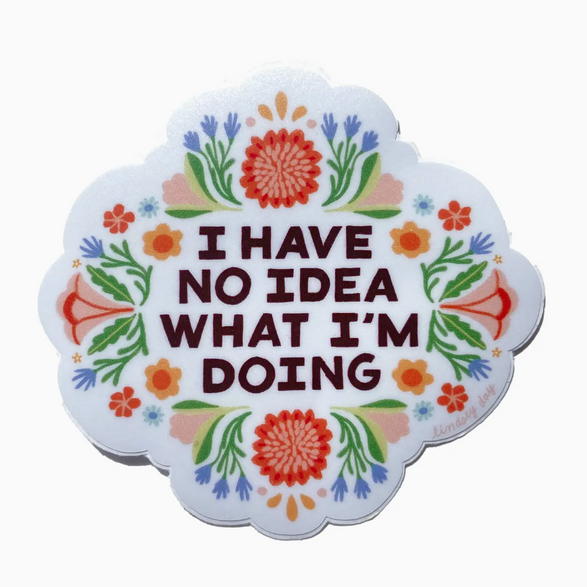 No Idea What I'm Doing Sticker