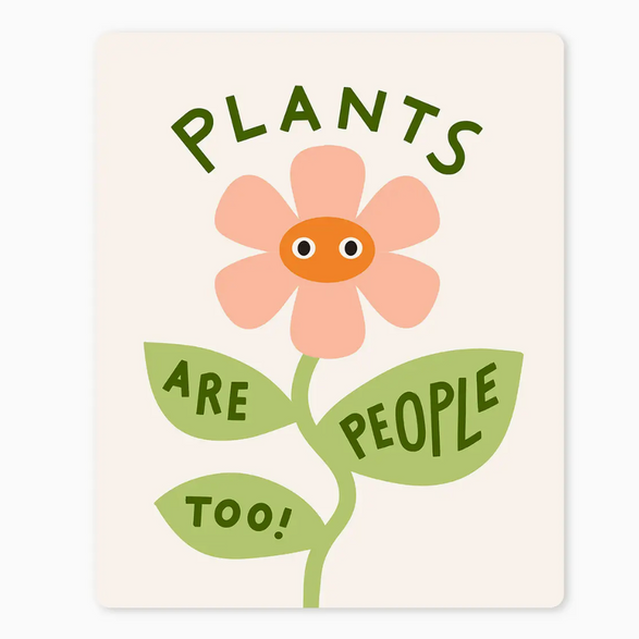 Plants are People Too Sticker