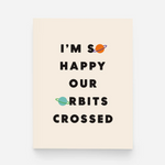 Happy Our Orbits Crossed