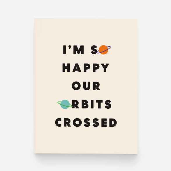 Happy Our Orbits Crossed