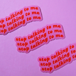 Stop Talking Sticker
