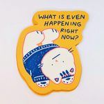 What is Even Happening Sticker