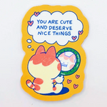 Cute and Deserve Nice Things Sticker