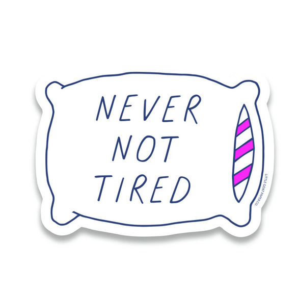 Never Not Tired Vinyl Sticker