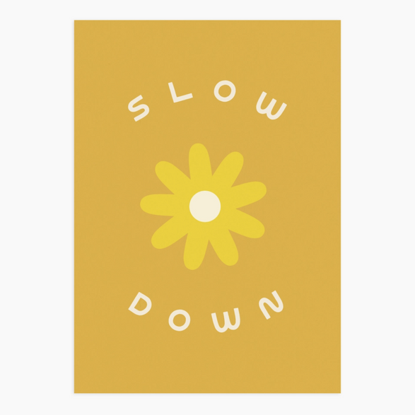 5x7 Art Print: Slow Down