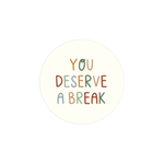 Deserve a Break Vinyl Sticker
