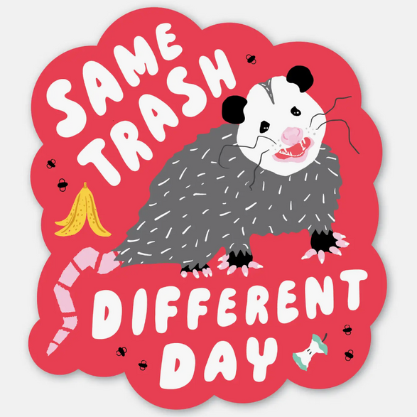 Same Trash Possum Sticker